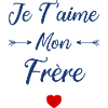 Je t'aime mon Frère