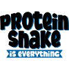 Protein Shake Is Everything 4