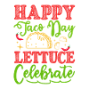 HAPPY SACO DAY LETTUCE CELEBRATE