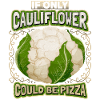 Cauliflower, funny saying, pizza saying