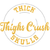 Thick Thighs Crush Skulls - Gym