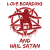 Love Boarding and Hail Satan