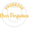 Progress Over Perfection - Gym