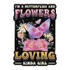 I love butterflies and flowers