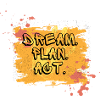 Dream.Plan.Act | Träume.Plane.Handle | Affirmation