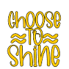Choose To Shine 4