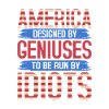 AMERICA DESIGNED BY GENIUSES IDIOTS