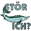 stör ich?