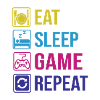 Eat. Sleep.GAME. Repeat.