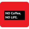 No Coffee no life
