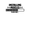 Installing muscles – please wait