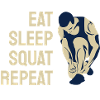 Eat Sleep Squat Repeat