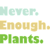NEVER ENOUGH PLANTS - Plants House
