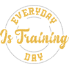 Everyday Is Training Day - Gym