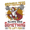 Bodybuilders have something to lift