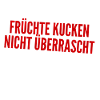 überraschte Früchte