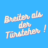 Breiter als der Türsteher