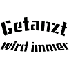 Getanzt wird immer
