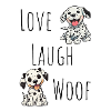 Love, Laugh, Woof - Dalmatian