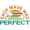 EACH WAVE WAS PERFECT