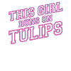 Tulips Tulips