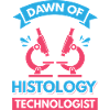 Dawn of the Histology Technologist