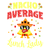 Nacho Average Lunch Lady