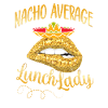 Nacho Average Lunch Lady