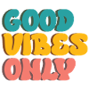 Good Vibes Only