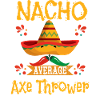Nacho Average Axe Thrower