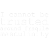 fragile masculinity (white)