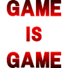 GAME IS GAME