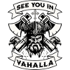 SEE YOU IN VAHALLA