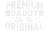 Daddy Like The Original