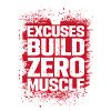 Excuses don't make muscles