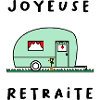 RETRAITE. BONNE RETRAITE. JOYEUSE RETRAITE.