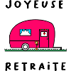RETRAITE. BONNE RETRAITE. JOYEUSE RETRAITE.