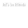 Soyons amis