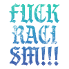 Fuck Racism Anti Rassismus