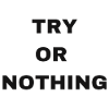 TRY OR NOTHING
