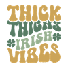 Thick Thighs Irish Vibes