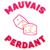 MAUVAIS PERDANT