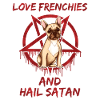Love Frenchies and Hail Satan