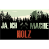 Ja, ich mache Holz