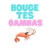 Bouge tes gambas!