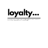 loyalty...