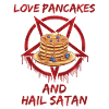 Love Pancakes and Hail Satan