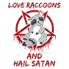 Love Raccoons and Hail Satan