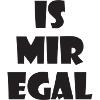 Is mir egal