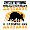 Sois toujours toi-même Aardvark Erdferkel